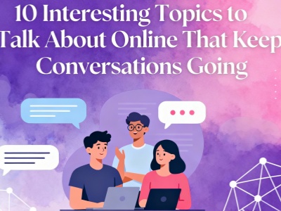 10 Interesting Topics to Talk About Online feature