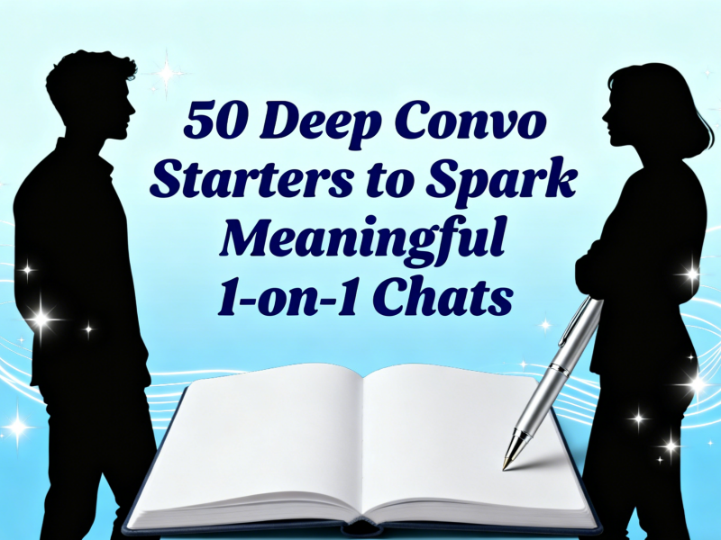 50 Deep Convo Starters to Spark Meaningful 1-on-1 Chats